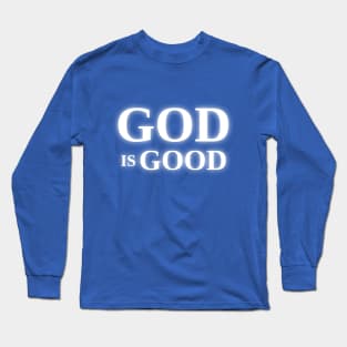 God is Good - On the Back of Long Sleeve T-Shirt